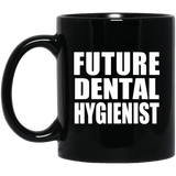 Future Dental Hygienist - 11oz Coffee Mug Black