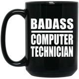Badass Computer Technician - 15oz Coffee Mug Black