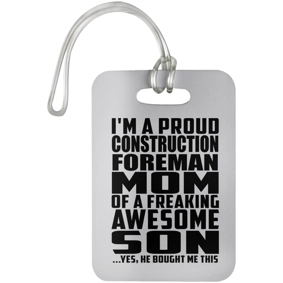 Proud Construction Foreman Mom Of Awesome Son - Luggage Bag Tag