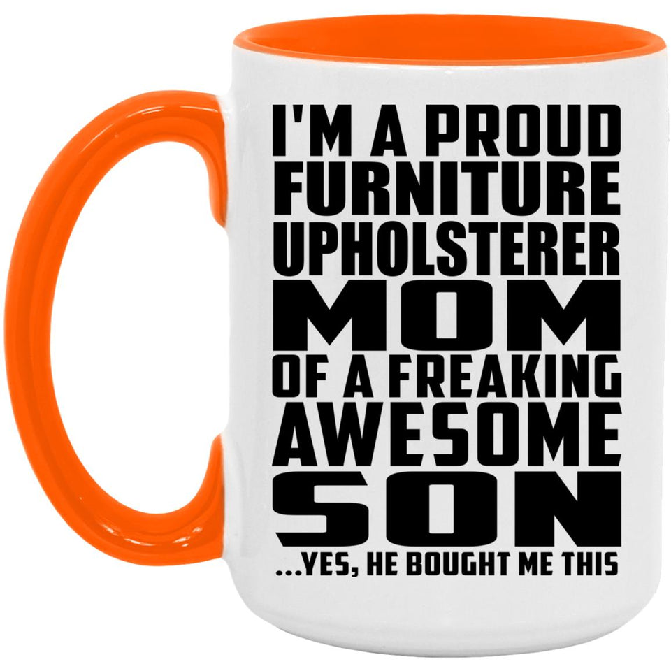 Proud Furniture Upholsterer Mom Of Awesome Son - 15oz Accent Mug Orange