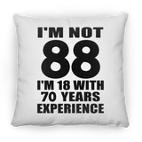 88th Birthday I'm Not 88 I'm 18 With 70 Years Experience - Throw Pillow