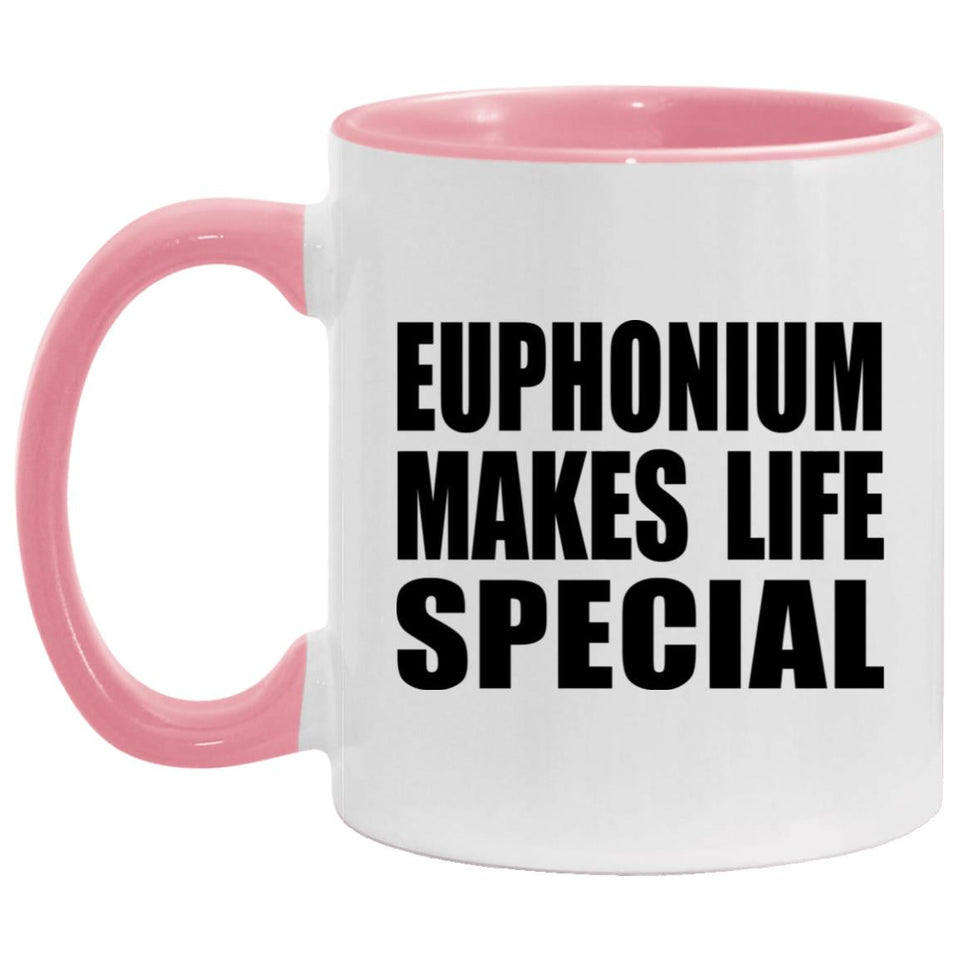 Euphonium Makes Life Special - 11oz Accent Mug Pink