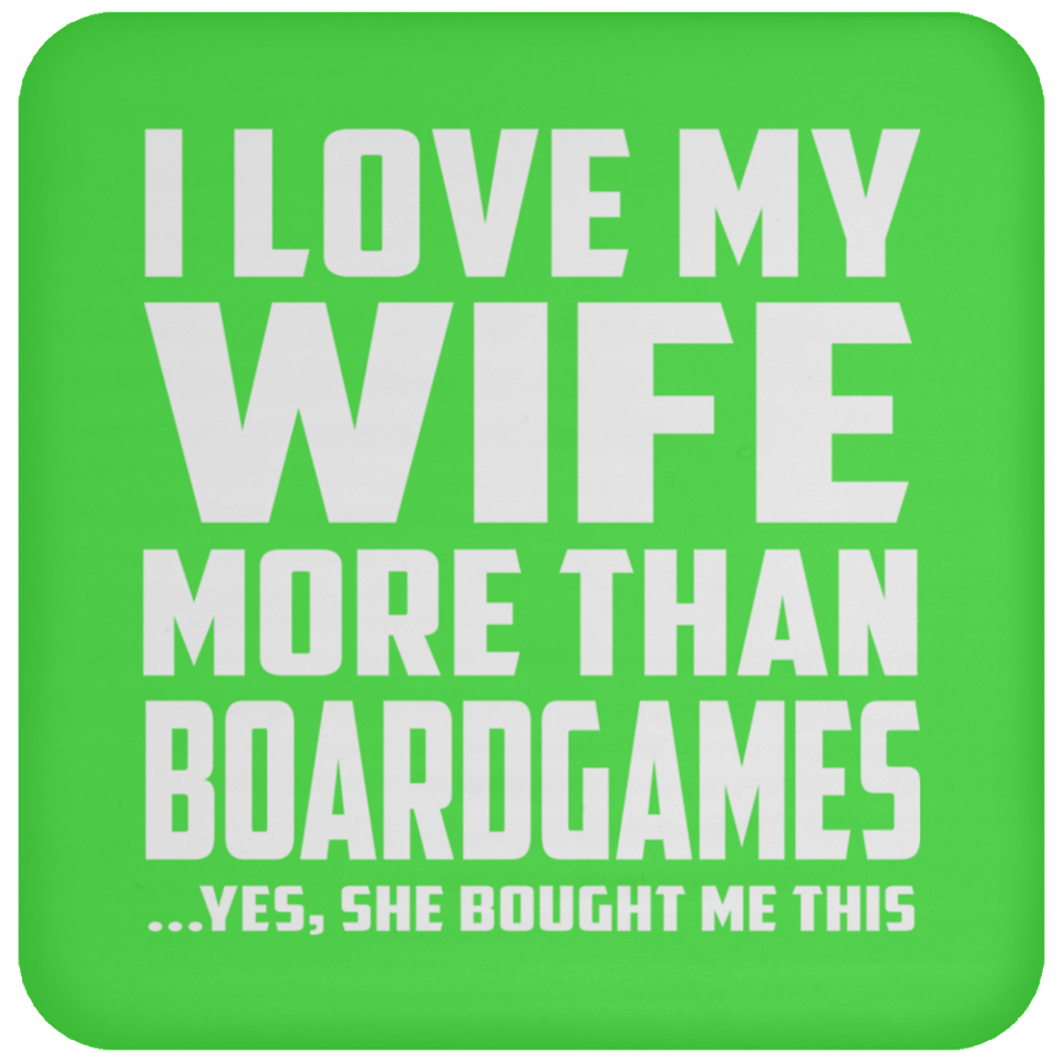 I Love My Wife More Than BoardGames - Drink Coaster