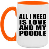All I Need Is Love And My Poodle - 15oz Accent Mug Orange
