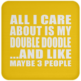 All I Care About Is My Double Doodle - Drink Coaster