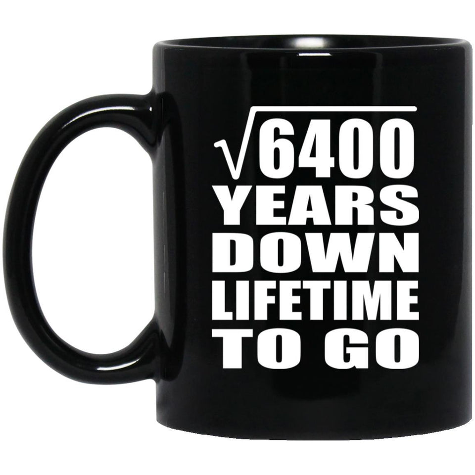 80th Anniversary Square Root of 6400 Years Lifetime To Go - 11oz Coffee Mug Black
