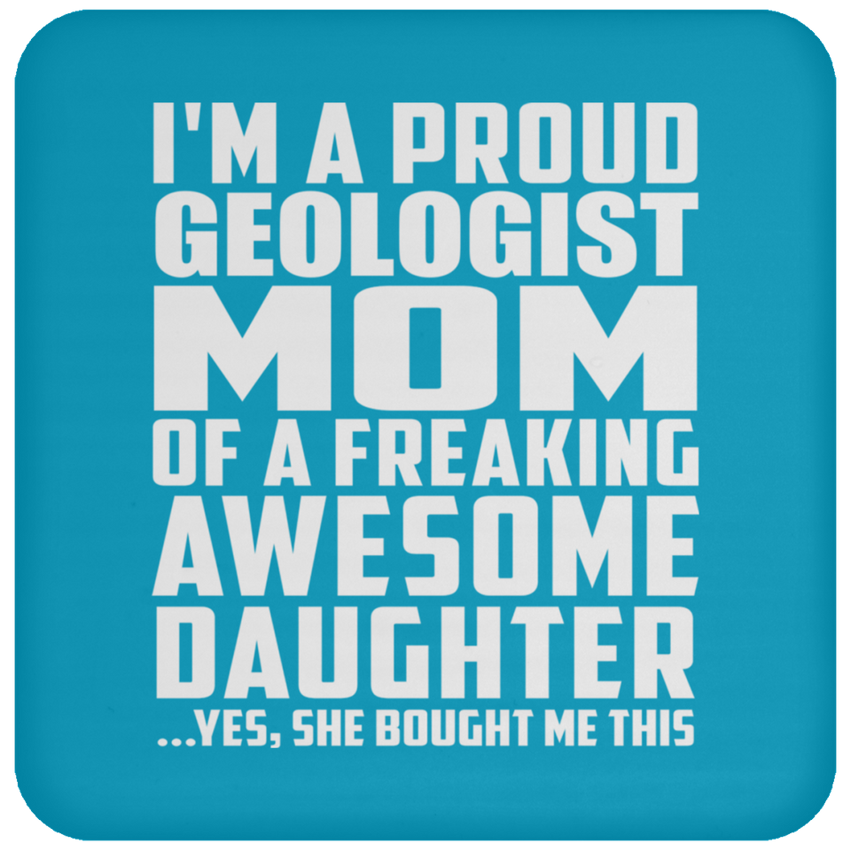 Proud Geologist Mom Of Awesome Daughter - Drink Coaster