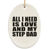 All I Need Is Love And My Step Dad - Oval Ornament