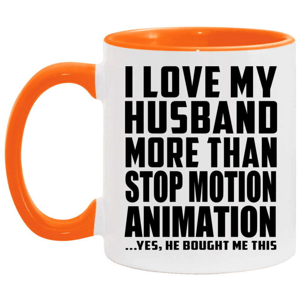 I Love My Husband More Than Stop Motion Animation - 11oz Accent Mug Orange