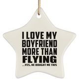 I Love My Boyfriend More Than Flying - Star Ornament