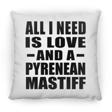 All I Need Is Love And A Pyrenean Mastiff - Throw Pillow
