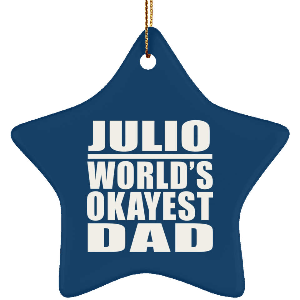 Julio World's Okayest Dad - Star Ornament