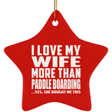 I Love My Wife More Than Paddle Boarding - Star Ornament