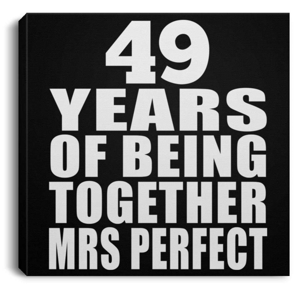 49th Anniversary 49 Years Of Being Mrs Perfect - Canvas Square