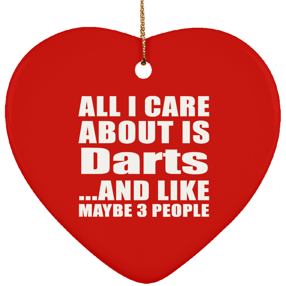 All I Care About Is Darts - Heart Ornament