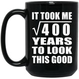 20th Birthday Took Square Root of 400 Years To Look Good - 15oz Coffee Mug Black
