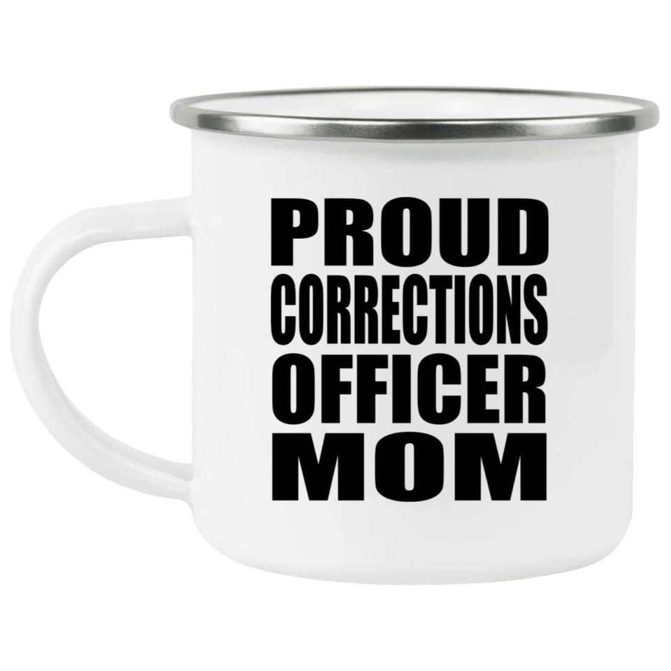 Proud Corrections Officer Mom - 12oz Camping Mug