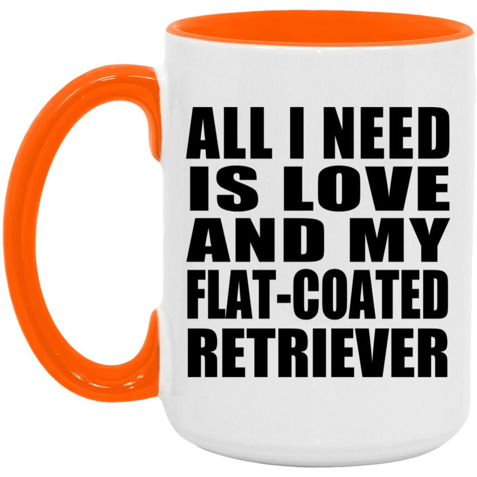 All I Need Is Love And My Flat-Coated Retriever - 15oz Accent Mug Orange