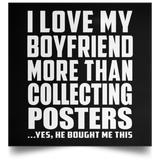 I Love My Boyfriend More Than Collecting Posters - Poster Square