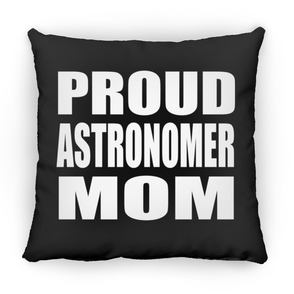 Proud Astronomer Mom - Throw Pillow Black