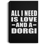All I Need Is Love And A Dorgi - Canvas Portrait