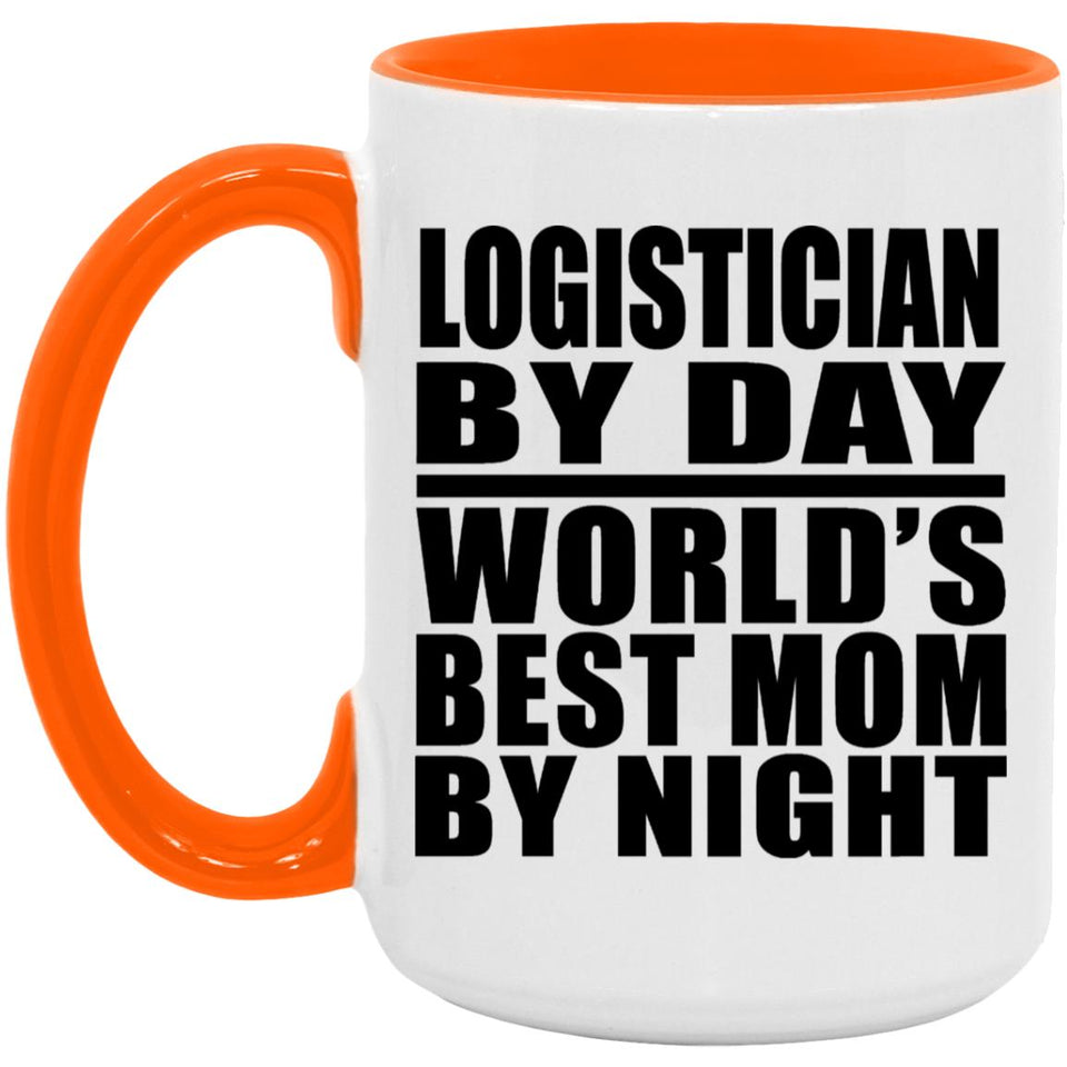 Logistician By Day World's Best Mom By Night - 15oz Accent Mug Orange