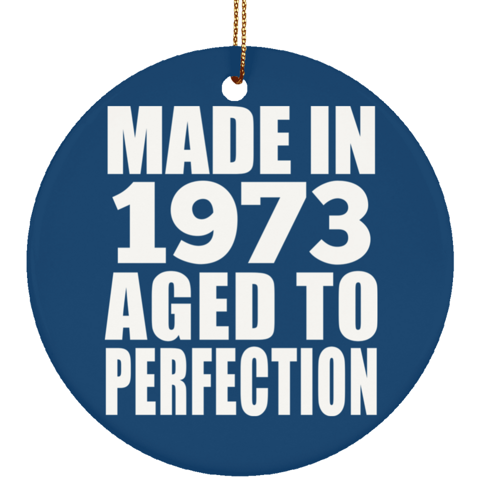 51st Birthday Made In 1973 Aged to Perfection - Circle Ornament
