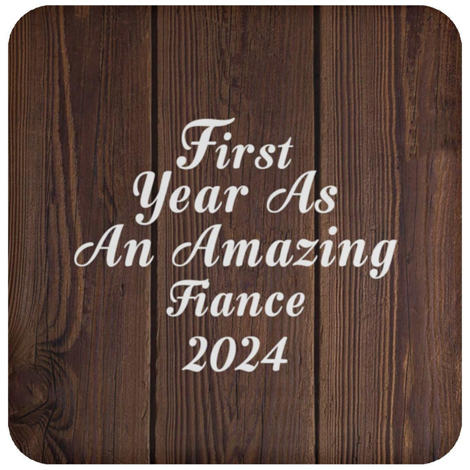 First Year As An Amazing Fiance 2024 - Drink Coaster D