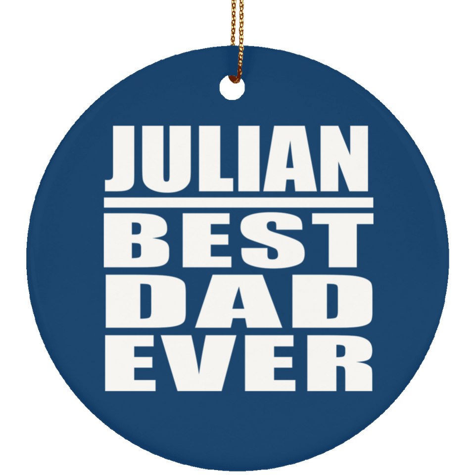 Julian Best Dad Ever - Circle Ornament