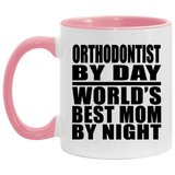 Orthodontist By Day World's Best Mom By Night - 11oz Accent Mug Pink