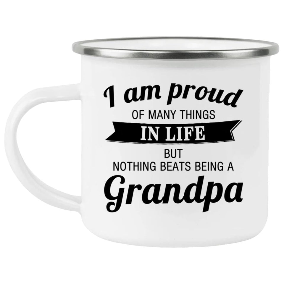Proud of Many Things In Life, Nothing Beats Being a Grandpa - 12oz Camping Mug