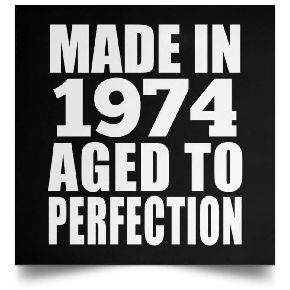 50th Birthday Made In 1974 Aged to Perfection - Poster Square