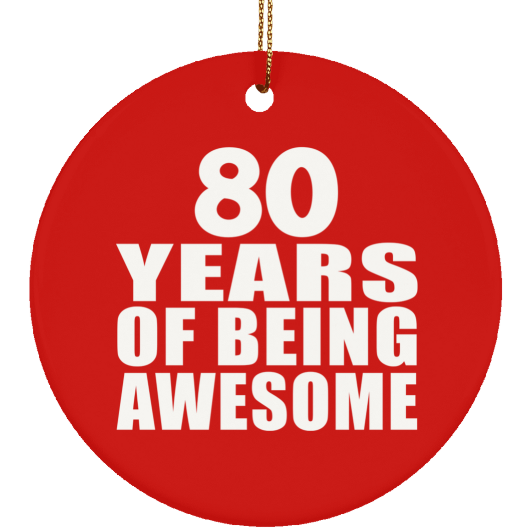 80th Birthday 80 Years Of Being Awesome - Circle Ornament