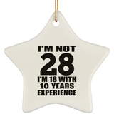 28th Birthday I'm Not 28 I'm 18 With 10 Years Experience - Star Ornament