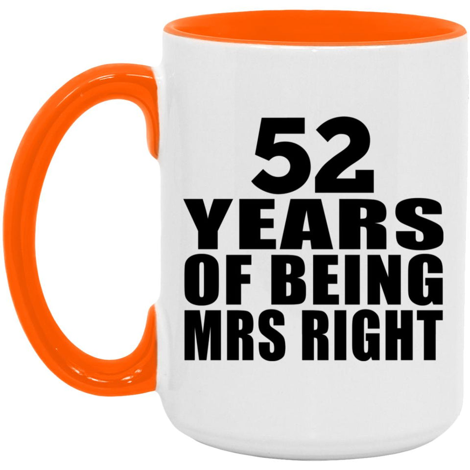 52nd Anniversary 52 Years Of Being Mrs Right - 15oz Accent Mug Orange