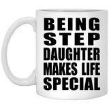 Being Step Daughter Makes Life Special - 11oz Coffee Mug