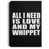 All I Need Is Love And My Whippet - Canvas Portrait