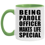 Being Parole Officer Makes Life Special - 11oz Accent Mug Green