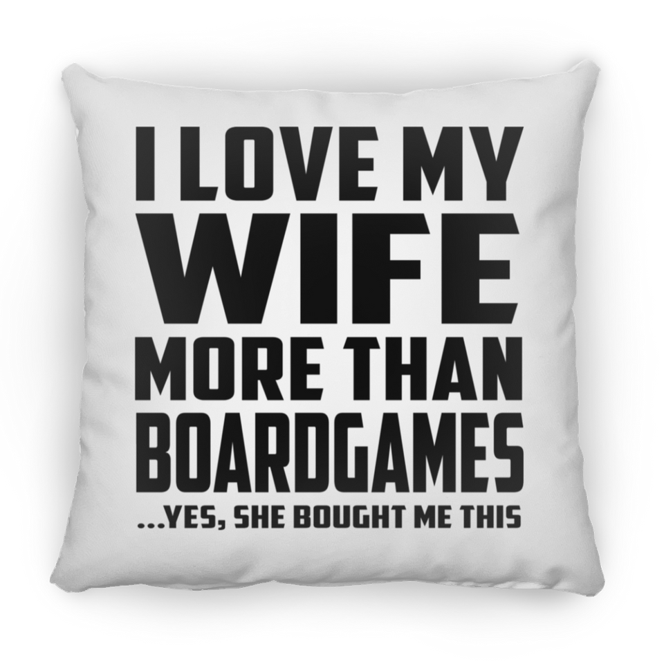I Love My Wife More Than BoardGames - Throw Pillow