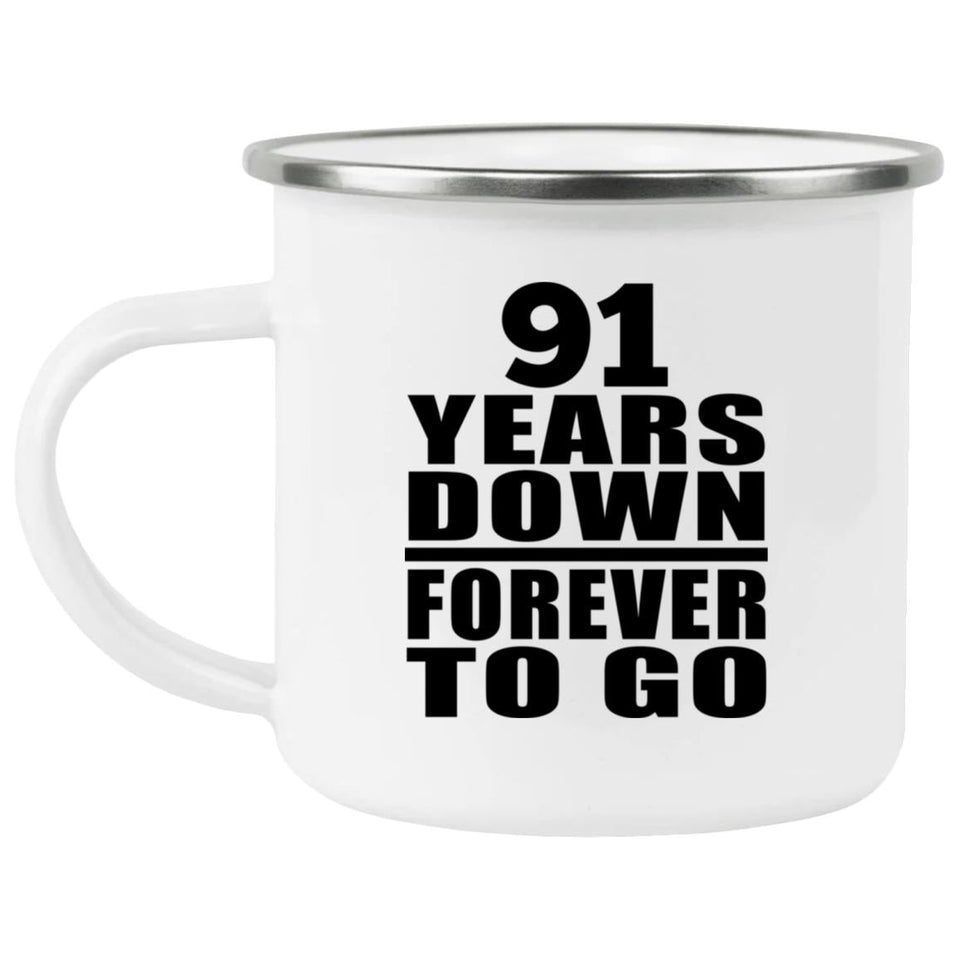 91st Anniversary 91 Years Down Forever to Go - 12oz Camping Mug