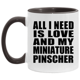 All I Need Is Love And My Miniature Pinscher - 11oz Accent Mug Black