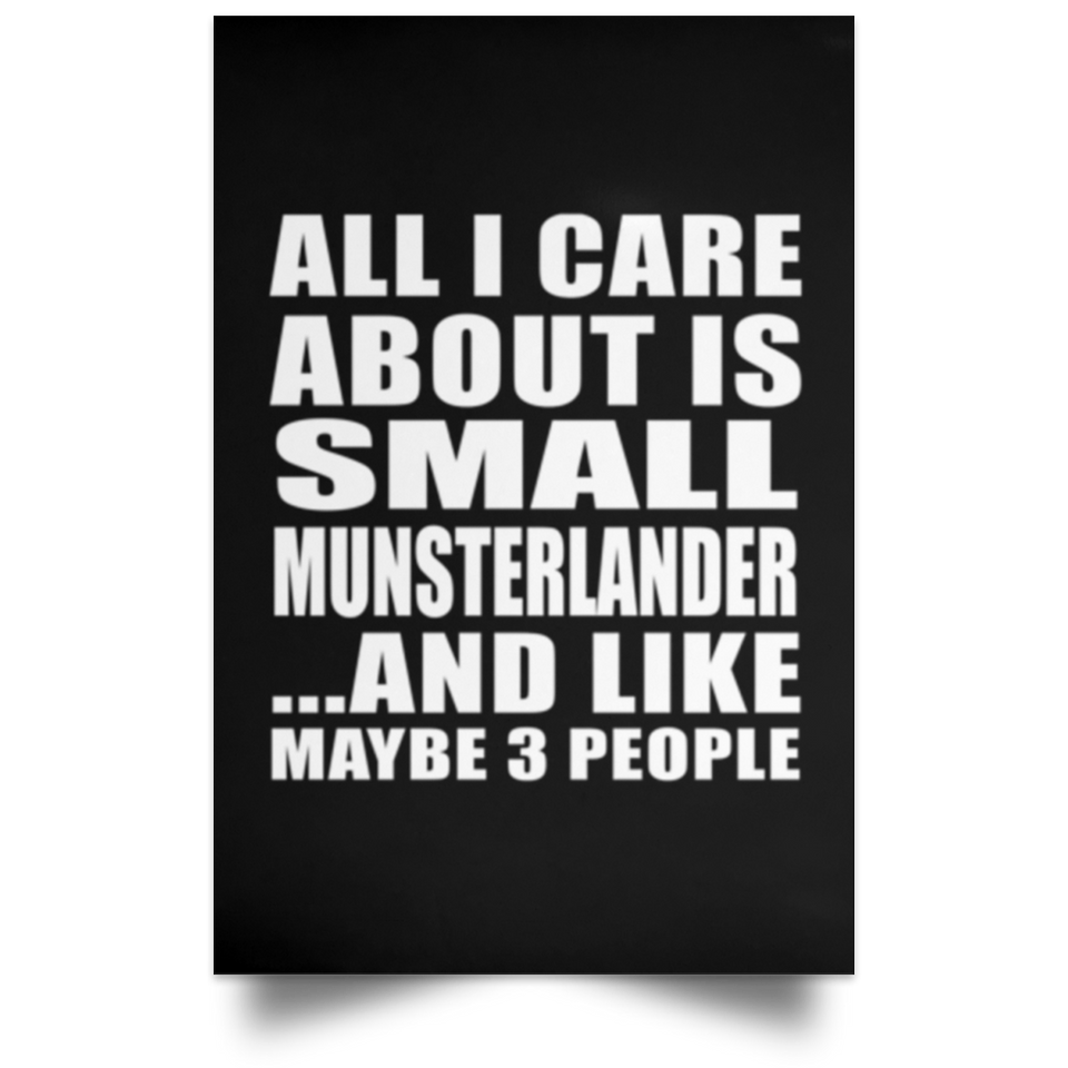 All I Care About Is Small Munsterlander - Poster Portrait