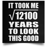 110th Birthday Took Square Root of 12100 Years To Look Good - Poster Square