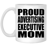 Proud Advertising Executive Mom - 11oz Coffee Mug