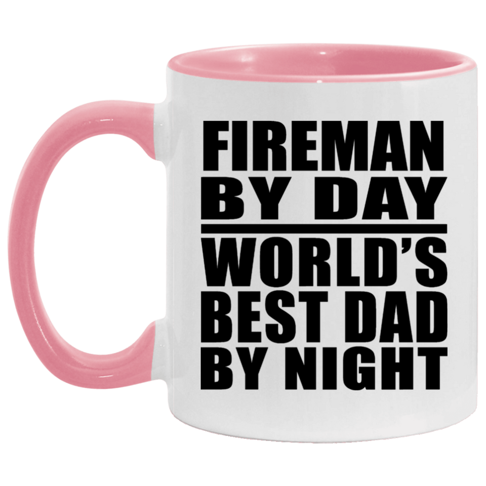 Fireman By Day World's Best Dad By Night - 11oz Accent Mug Pink