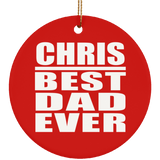 Chris Best Dad Ever - Circle Ornament