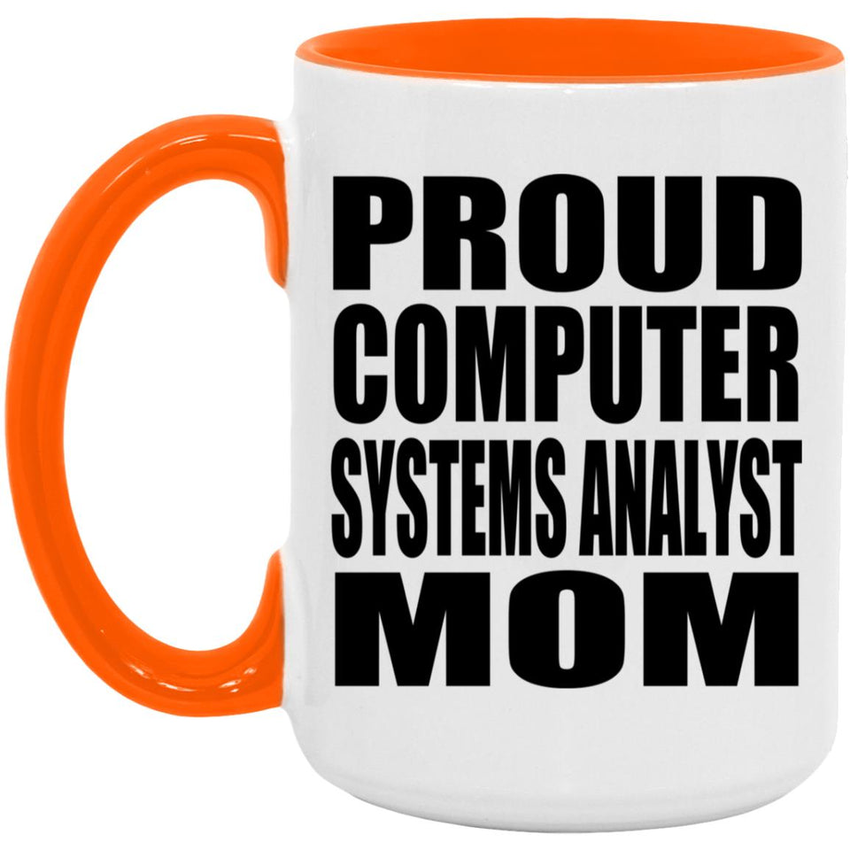 Proud Computer Systems Analyst Mom - 15oz Accent Mug Orange