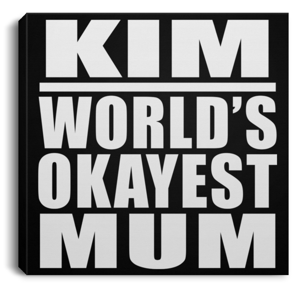 Kim World's Okayest Mum - Canvas Square