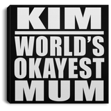 Kim World's Okayest Mum - Canvas Square