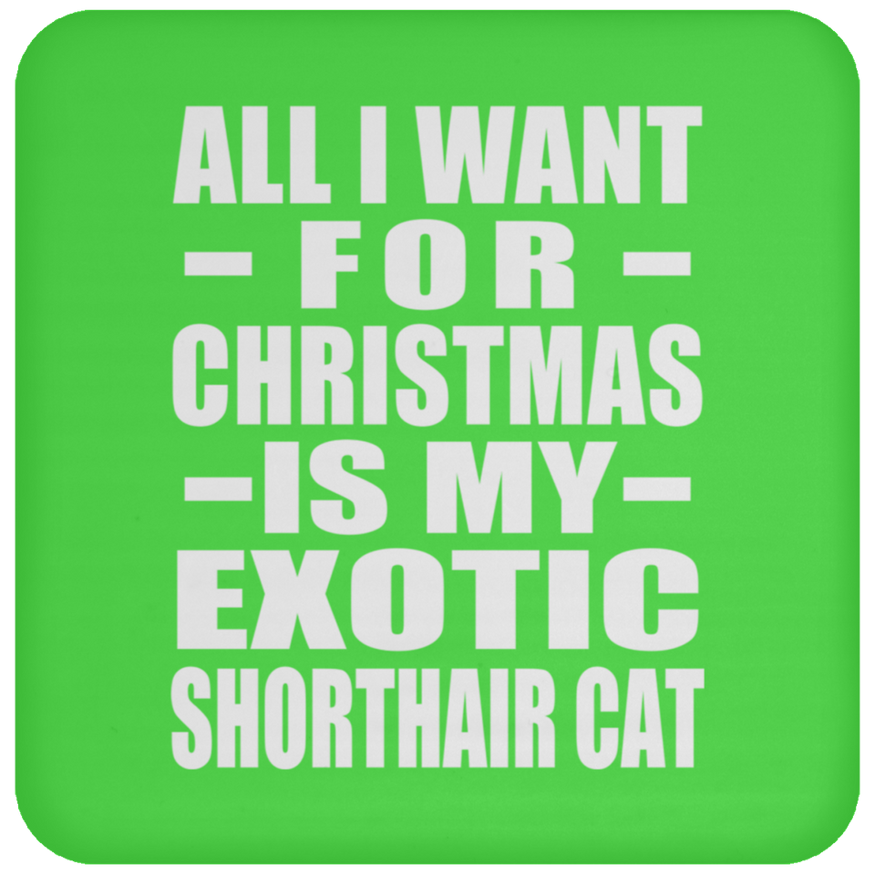 All I Want For Christmas Is My Exotic Shorthair Cat - Coaster